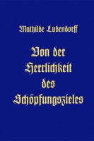 Cover "Von der Herrlichkeit des Schöpfungszieles" Mathilde Ludendorff